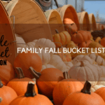 FAMILY FALL BUCKET LIST IDEAS
