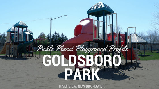 GOLDSBORO best playground park moncton riverview Dieppe PICKLE PLANET