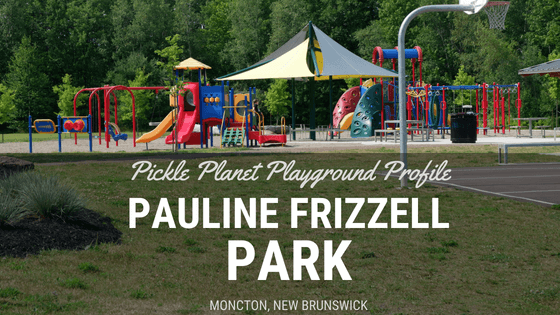 PAULINE FRIZZELL PARK moncton riverview dieppe best playground pickle planet SPLASH PAD