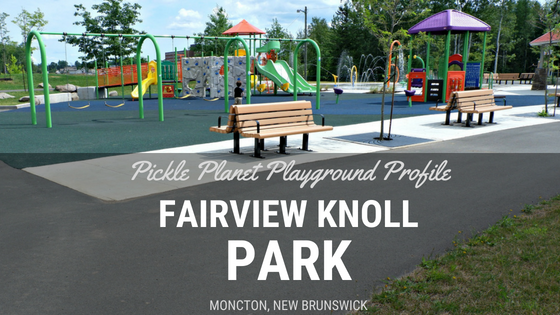 fairview knoll playground park moncton splash pad pickle planet near highway accessible