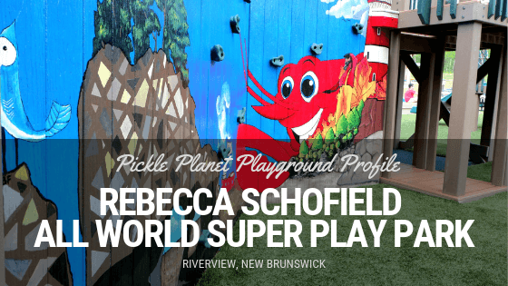Rebecca Schofield All World Super Play Park accessible inclusive moncton riverview new brunswick dieppe best playgrounds pickle planet