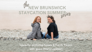 new brunswick staycation ideas summer podcast pickle planet travel tourism sussex fundy