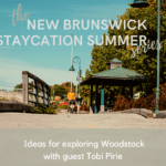 new brunswick staycation summer podcast pickle planet travel tourism ideas woodstock